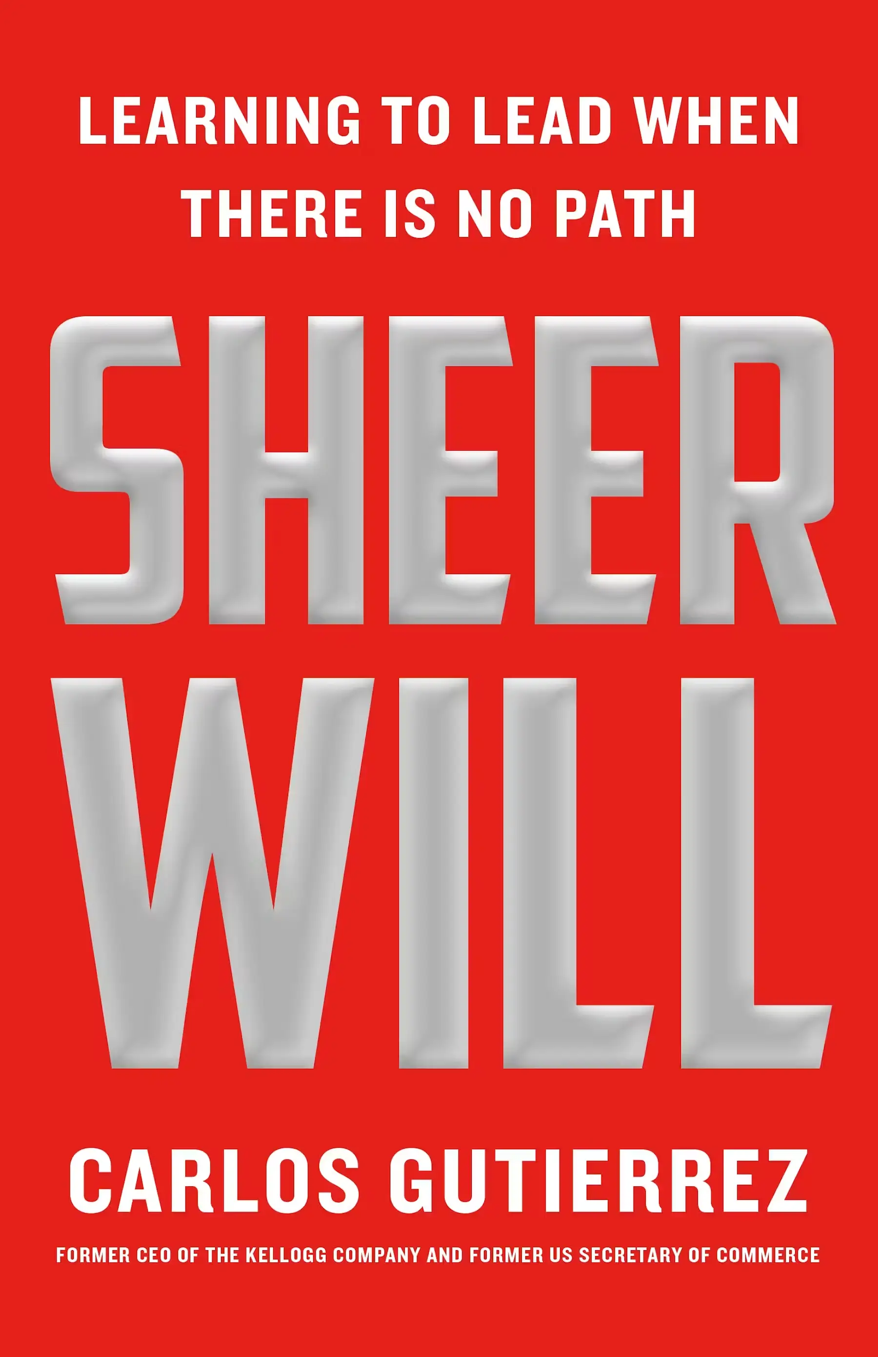 Sheer Will: Learning To Lead When There Is No Path book cover