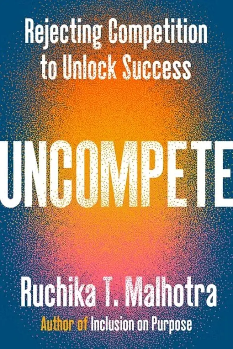 Uncompete: Rejecting Competition to Unlock Success book cover