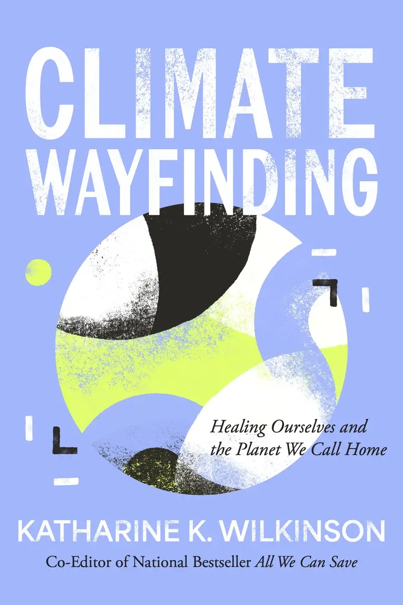 Climate Wayfinding: Healing Ourselves and the Planet We Call Home book cover
